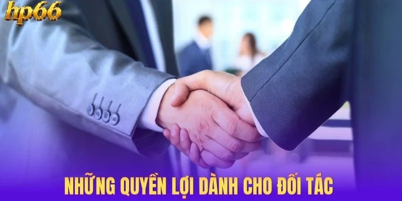 Những quyền lợi dành cho đối tác